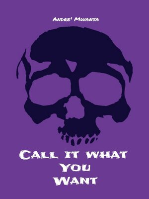 cover image of Call It What You Want